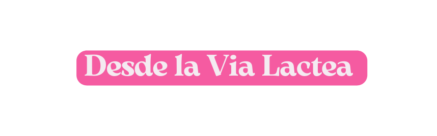 Desde la Via Lactea